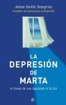 DEPRESION DE MARTA LA ( A TRAVES DE SUS LAGRIMAS VI LA LUZ ) | 9788497344791 | SMITH SEMPRUN, JAIME