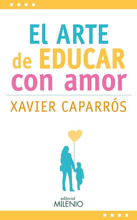 EL ARTE DE EDUCAR CON AMOR | 9788497437875 | CAPARRÓS OBIOLS, XAVIER