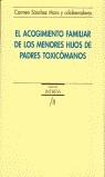 ACOGIMIENTO FAMILIAR DE LOS MENORES HIJOS DE PADRES TOXICOMA | 9788487400131 | SANCHEZ MORO, CARMEN