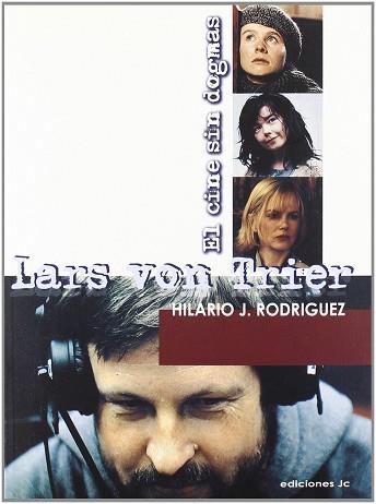 LARS VON TRIER EL CINE SIN DOGMAS | 9788495121264 | RODRIGUEZM HILARIO J.