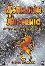 CASTRACION DEL UNICORNIO, LA | 9788488242587 | HARRIS, C.T.B.