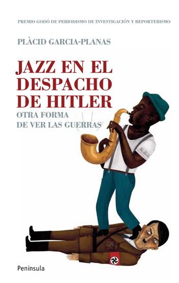 JAZZ EN EL DESPACHO DE HITLER OTRA FORMA DE VER LAS GUERRAS | 9788499420493 | GARCIA PLANAS, PLACID