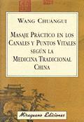 MASAJE PRACTICO EN LOS CANALES Y PUNTOS VITALES SEGUN LA MED | 9788478132645 | CHUANGUI, WANG