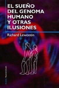 SUEÑO DEL GENOMA HUMANO Y OTRAS ILUSIONES, EL | 9788449310751 | LEWONTIN, RICHARD