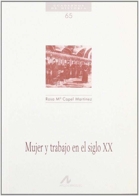 MUJER Y TRABAJO EN EL SIGLO XX | 9788476353448 | CAPEL MARTINEZ, ROSA M.