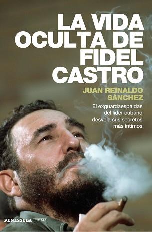 LA VIDA OCULTA DE FIDEL CASTRO | 9788499423548 | JUAN REINALDO SÁNCHEZ