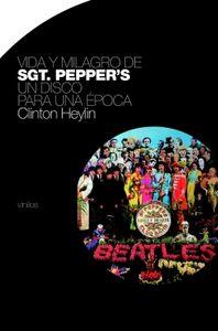 VIDA Y MILAGRO DE SGT.PEPPER'S ( UN DISCO PARA UNA EPOCA ) | 9788496879119 | HEYLIN, CLINTON