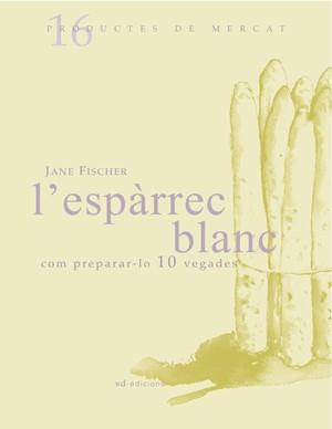 ESPARREC BLANC COM PREPARAR-LO 10 VEGADES | 9788493537722 | FISCHER, JANE