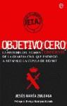 OBJETIVO CERO ( LA HISTORIA DEL ETARRA CONFIDENTE ... ) | 9788497345156 | ZULOAGA, JESUS Mª.