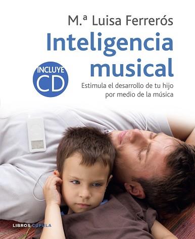 INTELIGENCIA MUSICAL ESTIMULA EL DESARROLLO DE TU HIJO | 9788448047856 | FERREROS, Mº LLUISA