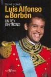 LUIS ALFONSO DE BORBON UN REY SIN TRONO | 9788496280939 | BOTELLO, DAVID