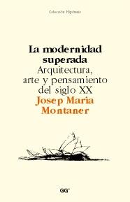 MODERNIDAD SUPERADA, LA | 9788425216961 | MONTANER, JOSEP MARIA