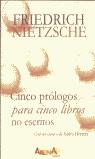 CINCO PROLOGOS PARA CINCO LIBROS NO ESCRITOS | 9788493070830 | NIETZSCHE, FRIEDRICH