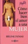 COMO HACER BIEN EL AMOR A UNA MUJER | 9788401901584 | DUMAY, REGINE