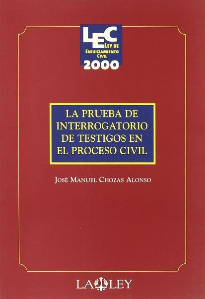 PRUEBA DE INTERROGATORIO DE TESTIGOS EN EL PROCESO CIVIL | 9788497250245 | CHOZAS ALONSO, JOSE MANUEL