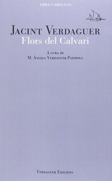 FLORS DEL CALVARI | 9788494458613 | VERDAGUER, JACINT/ VERDAGUER PAJEROLS, M. ÀNGELS (ED.)