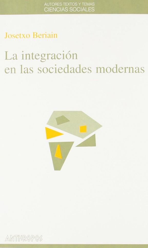 INTEGRACION EN LAS SOCIEDADES MODERNAS, LA | 9788476584712 | BERIAIN, JOSETXO