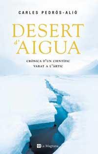 DESERT D'AIGUA ( CRONICA D'UN CIENTIFIC VARAT A L'ARTIC ) | 9788478718801 | PEDROS-ALIO, CARLES