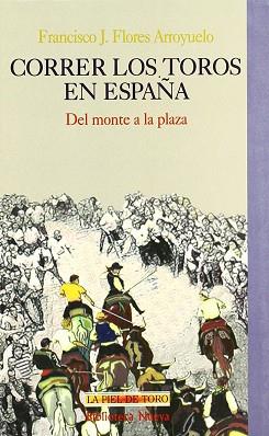 CORRER LOS TOROS EN ESPAÑA | 9788470306884 | FLORES ARROYUELO, FRANCISCO J.