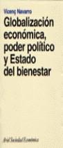 GLOBALIZACION ECONOMICA PODER POLITICO Y ESTADO DEL BIENESTA | 9788434414389 | NAVARRO, VICENÇ