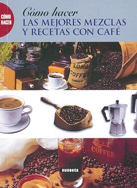 COMO HACER MEJORES MEZCLAS Y RECETAS CON CAFÉ | 9788430598601 | VARIS