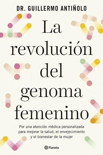 REVOLUCIÓN DEL GENOMA FEMENINO | 9788408299608 | DR. GUILLERMO ANTIÑOLO