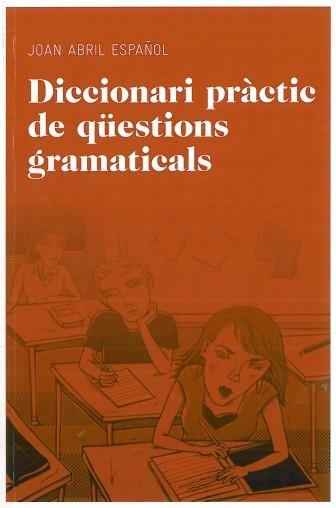 DICCIONARI PRACTIC DE QÜESTIONS GRAMATICALS | 9788492672844 | ABRIL ESPAÑOL, JOAN