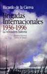 BRIGADAS INTERNACIONALES 1936-1996 | 9788488787156 | CIERVA, RICARDO DE LA