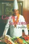 COCINA SUBLIME SENCILLA Y POPULAR | 9788487398629 | HIGON, JOSE JUAN