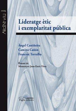 LIDERATGE ÈTIC I EXEMPLARITAT PÚBLICA | 9788499757407 | CASTIÑEIRA FERNÁNDEZ, ÀNGEL / CAÑÓN LOYES, CAMINO / TORRALBA ROSELLÓ, FRANCESC