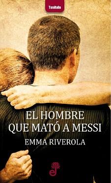 EL HOMBRE QUE MATO A MESSI | 9788435012324 | RIVEROLA EMMA