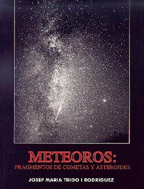 FRAGMENTOS DE COMETAS Y ASTEROIDES, METEOROS | 9788486639815 | TRIGO I RODRIGUEZ, JOSEP MARIA