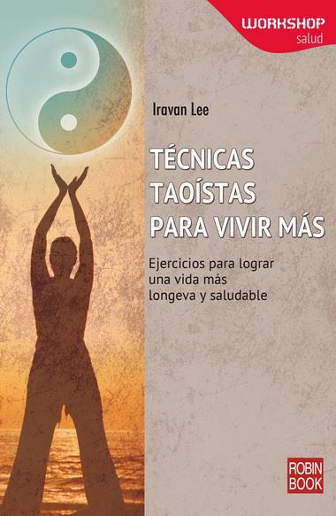 TÉCNICAS TAOÍSTAS PARA VIVIR MÁS | 9788499173337 | LEE, IRAVAN