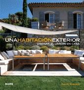 UNA HABITACION EXTERIOR : DISEÑAR EL JARDIN EN CASA | 9788480767729 | STEVENS, DAVID (1943- )