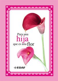 PARA UNA HIJA QUE ES UNA FLOR | 9788441419711 | A2