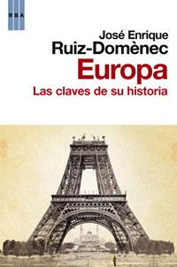 EUROPA LAS CLAVES DE SU HISTORIA | 9788498677591 | RUIZ DOMENEC, JOSE ENRIQUE