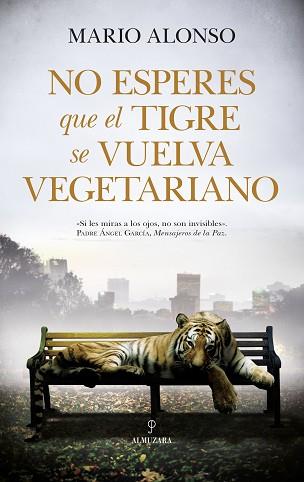 NO ESPERES QUE UN TIGRE SE VUELVA VEGETARIANO | 9788417558482 | ALONSO, MARIO