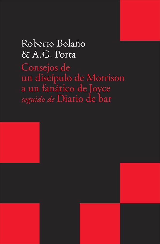 CONSEJOS DE UN DISCIPULO DE MORRISON A UN FANATICO DE JOYCE | 9788496834798 | BOLAÑO, ROBERTO / PORTA, A.G.