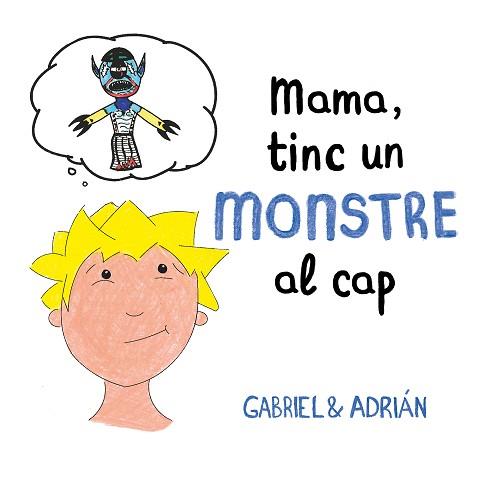 MAMA, TINC UN MONSTRE AL CAP | 9788417736460 | GABRIEL & ADRIÁN,