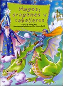 MAGOS DRAGONES Y CABALLEROS | 9788428525831 | MELIS, ALBERTO; ELLI & BARTOLI, (IL)