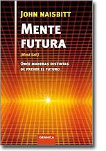 MENTE FUTURA ( ONCE MANERAS DISTINTAS DE PREVER EL FUTURO ) | 9788483580332 | NAISBITT, JOHN