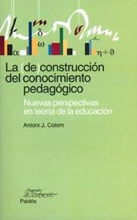 DECONSTRUCCION DEL CONOCIMIENTO PEDAGOGICO, LA | 9788449311857 | COLOM, ANTONI J.