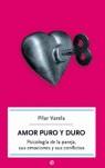 AMOR PURO Y DURO ( PSICOLOGIA DE LA PAREJA ... ) | 9788497344920 | VARELA, PILAR