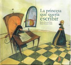 LA PRINCESA QUE QUERÍA ESCRIBIR | 9788493993412 | BERROCAL PÉREZ, BEATRIZ / MONTERO GALÁN, DANIEL