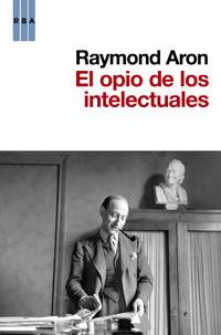 OPIO DE LOS INTELECTUALES,EL | 9788490060780 | ARON,RAYMOND