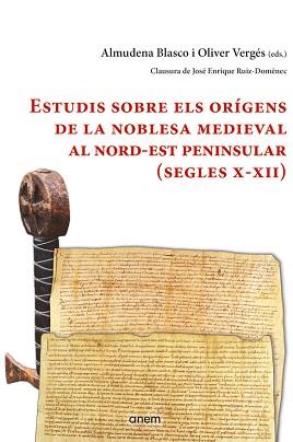 ESTUDIS SOBRE ELS ORÍGENS DE LA NOBLESA MEDIEVAL AL NORD-EST PENINSULAR (SEGLES | 9788412135916 | VERGES, OLIVER GASCON, CARLES