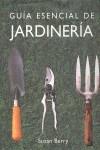 GUIA ESENCIAL DE TECNICAS DE JARDINERIA | 9788497644983 | BERRY, SUSAN (1944- )