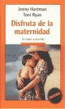 DISFRUTA DE LA MATERNIDAD (MITOS AUTOAYUDA) | 9788439709237 | HARTMAN, JENNY