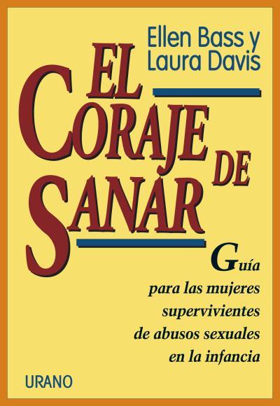 CORAJE DE SANAR, EL,GUIA PARA LAS MUJERES SUPERVIV | 9788479531065 | BASS, ELLEN ; DAVIS, LAURA