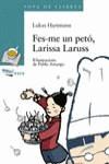 FES-ME UN PETO LARISSA LARUSS (SOPA DE LLIBRES) | 9788448907150 | HARTMANN, LUKAS